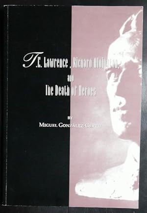 Immagine del venditore per T.E. Lawrence, Richard Aldington, and the Death of Heroes venduto da GuthrieBooks