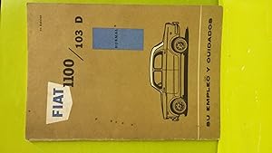 Manual De Fiat 1100 / 103 D - Normal, Su Empleo Y Cuidados