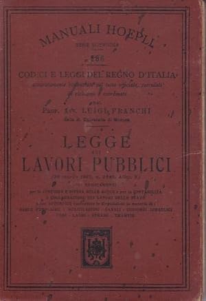 LEGGE SUI LAVORI PUBBLICI (CON I REGOLAMENTI per la custodia e difesa delle acque e pe rla contab...