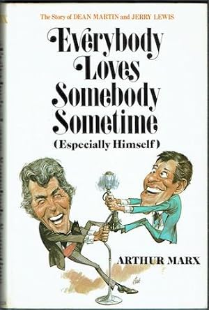Seller image for Everybody Loves Somebody (Especially Himself): The Story Of Dean Martin and Jerry Lewis for sale by Hall of Books