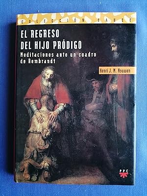 El regreso del hijo pródigo : meditaciones ante un cuadro de Rembrandt