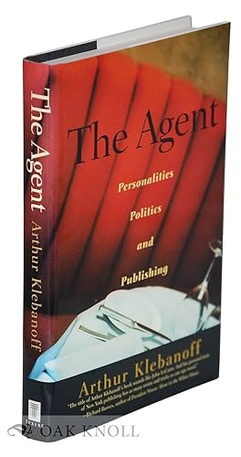 Seller image for AGENT: PERSONALITIES, POLITICS, AND PUBLISHING.|THE for sale by Oak Knoll Books, ABAA, ILAB