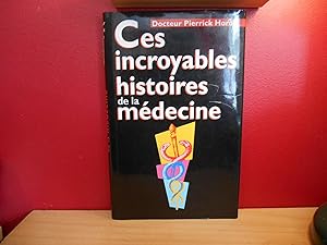 Image du vendeur pour Ces Incroyables Histoires De La Medecine mis en vente par La Bouquinerie  Dd