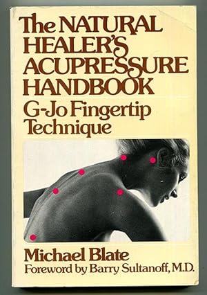 The Natural Healer's Acupressure Handbook: G-Jo Fingertip Technique