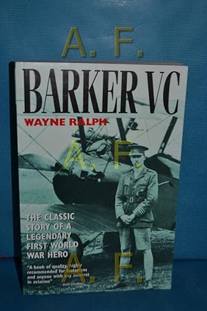 Seller image for Barker Vc: The Classic Story of a Legendary First World War Hero: The Life, Death and Legend of Canada's Most Decorated War Hero for sale by Antiquarische Fundgrube e.U.