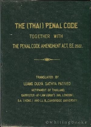 The (Thai) Penal Code Together with the Penal Code Amendment Act, B.E. 2502