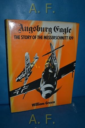 Seller image for Augsburg Eagle : The Story of the Messerschmitt 109. for sale by Antiquarische Fundgrube e.U.