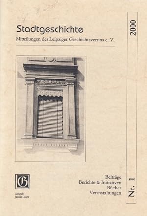 Bild des Verkufers fr Stadtgeschichte 1 / 2000 Mitteilungen des Leipziger Geschichtsvereins e.V. zum Verkauf von Leipziger Antiquariat