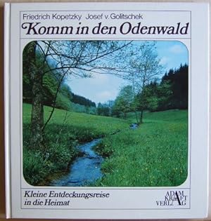 Komm in den Odenwald. Kleine Entdeckungsreise in die Heimat. Bebildert von Friedrich Kopetzky.