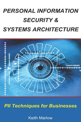 Seller image for Personal Information Security & Systems Architecture: Techniques for Pii Management in a Business (Paperback or Softback) for sale by BargainBookStores