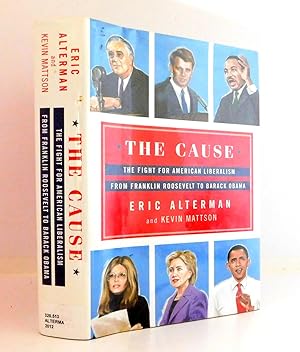 Seller image for The Cause: The Fight for American Liberalism from Franklin Roosevelt to Barack Obama for sale by The Parnassus BookShop