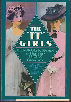 Seller image for The It Girls: Lucy, Lady Duff Gordon, and Elinor Glyn for sale by Whitledge Books