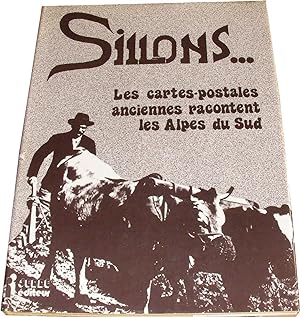 SILLONS. Les cartes-postales anciennes racontent les Alpes du sud.