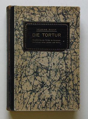 Immagine del venditore per Die Tortur. Geschichte der Folter im Kriminalverfahren aller Zeiten u. Vlker. venduto da antiquariat peter petrej - Bibliopolium AG