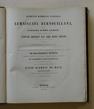 Bild des Verkufers fr Dissertatio mathematica inauguralis de Lemniscata Bernouillana, quam favente summo numine, ex auctoritate rectorius magnifici Antonii Henrici van der Boot Mesch. pro gradu Magisterii et Doctoratus. in Academia Lugduno-Batava. publico ac solemni examini submittet David Bierens de Haan. Sammelbd. zum Verkauf von antiquariat peter petrej - Bibliopolium AG