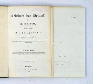 Seller image for Lehrbuch der Botanik fr Forstmnner, nebst einem Anhange: Die Holzgewchse Deutschland?s und der Schweiz, unter Zufgung einiger besonders hufig cultivirten Arten, nach der analytischen Methode bearbeitet. for sale by antiquariat peter petrej - Bibliopolium AG