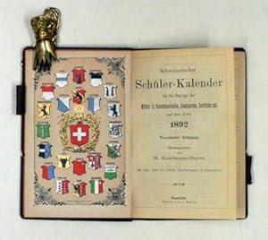 Schweizerischer Schüler-Kalender für die Zöglinge der Mittel- u. Kantonsschulen, Seminarien, Inst...