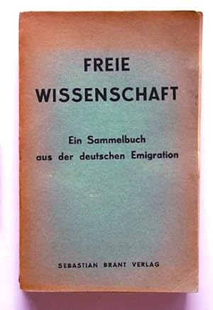 Seller image for Freie Wissenschaft. Ein Sammelbuch aus der deutschen Emigration. for sale by antiquariat peter petrej - Bibliopolium AG