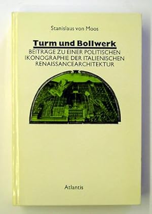 Turm und Bollwerk. Beiträge zu einer politischen Ikonographie der italienischen Renaissancearchit...