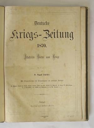 Deutsche Kriegs-Zeitung 1870. Illustriert Blätter vom Kriege Redigirt von Dr. August Schricker. M...