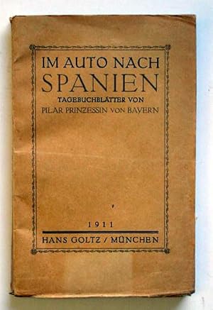 Im Auto nach Spanien. Tagebuchblätter von Pilar Prinzessin von Bayern.