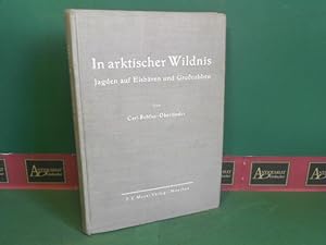 Image du vendeur pour In arktischer Wildnis - Jagden auf Eisbren und Grorobben. mis en vente par Antiquariat Deinbacher