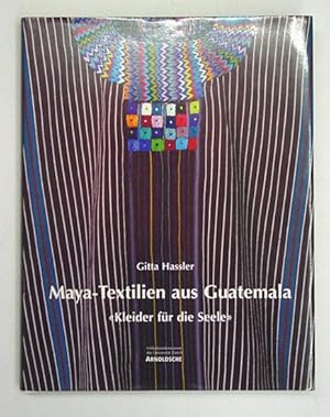 Maya-Textilien aus Guatemala. «Kleider für die Seele».