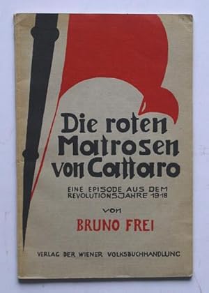 Seller image for Die roten Matrosen von Cattaro. Eine Episode aus dem Revolutionsjahre 1918. for sale by antiquariat peter petrej - Bibliopolium AG