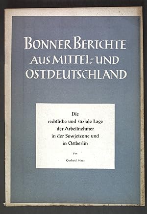 Imagen del vendedor de Die rechtliche und soziale Lage der ARbeitsnehmer in der Sowjetzone und in Ostberlin; Bonner Bericht aus Mittel- und Ostdeutschland; a la venta por books4less (Versandantiquariat Petra Gros GmbH & Co. KG)