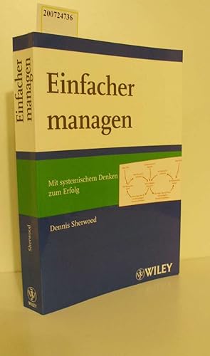 Seller image for Einfacher managen : mit systemischem Denken zum Erfolg / Dennis Sherwood. Dt. von Patricia Knzel for sale by ralfs-buecherkiste
