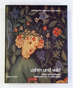 Seller image for Zahm und wild. Basler und Strassburger Bildteppiche des 15. Jahrhunderts. for sale by antiquariat peter petrej - Bibliopolium AG