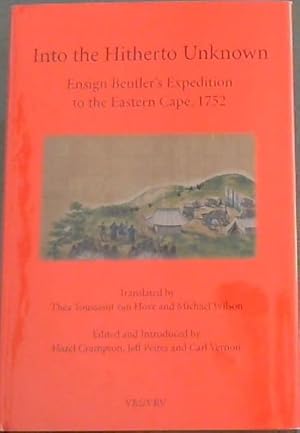 Imagen del vendedor de Into the Hitheto Unknown - Ensign Beutler's Expedition to the Eastern Cape, 1752 (Second Series Number 44) a la venta por Chapter 1