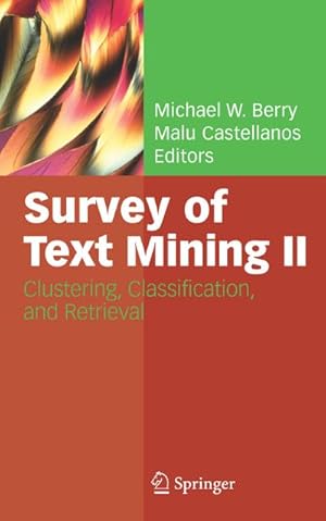 Seller image for Survey of Text Mining II: Clustering, Classification, and Retrieval for sale by Versandbuchhandlung Kisch & Co.