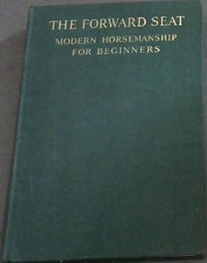 Seller image for THE FORWARD SEAT - Modern Horsemanship for Beginners for sale by Chapter 1