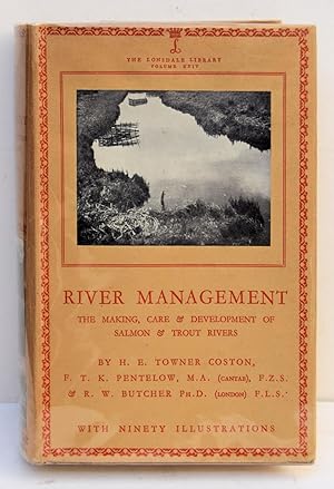 Immagine del venditore per RIVER MANAGEMENT. The Making, Care and Development of Salmon and Trout Rivers. H. E. Towner Coston, F. T. K. Pentelow, M.A. (Cantab.), F.Z.S., and R. W. Butcher, Ph.d (London), F.L.S. With Ninety Illustrations. (The Lonsdale Library. Volume XXIV). venduto da Marrins Bookshop