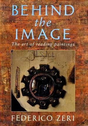 Seller image for Behind the Image: The Art of Reading Paintings for sale by LEFT COAST BOOKS
