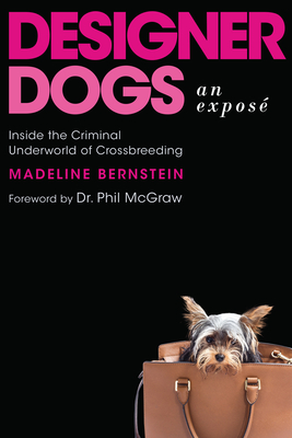 Seller image for Designer Dogs: An Expos�: Inside the Criminal Underworld of Crossbreeding (Hardback or Cased Book) for sale by BargainBookStores