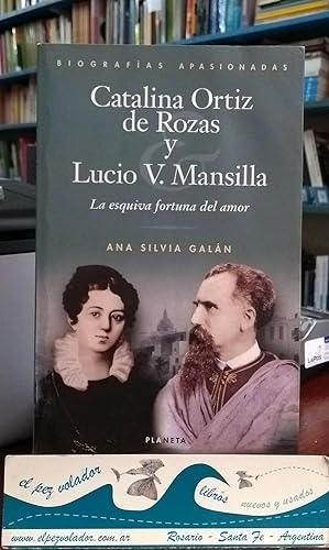 Catalina Ortiz de Rozas y Lucio V. Mansilla: la esquiva fortuna del amor.