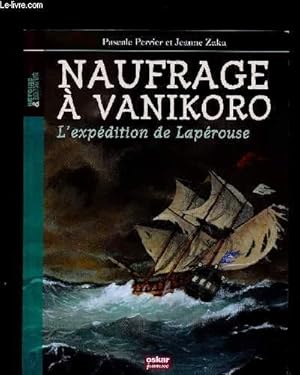 Bild des Verkufers fr Naufrage  Vanikoro : l'expdition de Laprouse zum Verkauf von Le-Livre