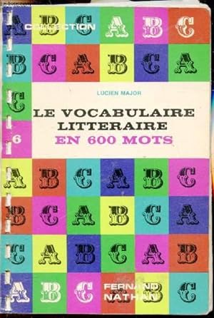 Seller image for Le vocabulaire littraire en 600 mots - Dictionnaire pour l'tude et l'explication des textes littraires for sale by Le-Livre