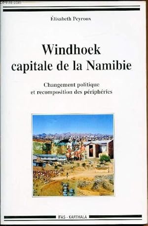 Bild des Verkufers fr Windhoek - Capitale de la Namibie - Changement politique et recomposition des priphries - zum Verkauf von Le-Livre