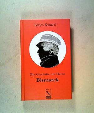 Image du vendeur pour Die Geschfte des Herrn Bismarck mis en vente par ANTIQUARIAT Franke BRUDDENBOOKS