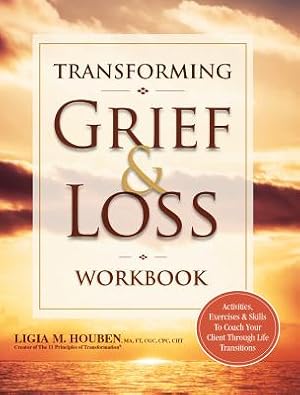 Seller image for Transforming Grief & Loss Workbook: Activities, Exercises & Skills to Coach Your Client Through Life Transitions (Paperback or Softback) for sale by BargainBookStores