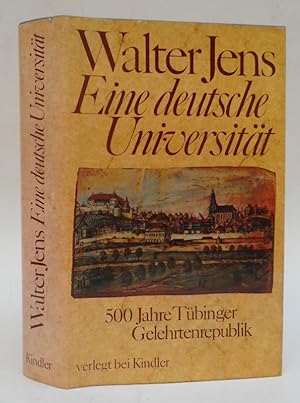 Bild des Verkufers fr Eine deutsche Universitt. 500 Jahre Tbinger Gelehrtenrepublik. Mit Front zum Verkauf von Der Buchfreund