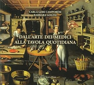 Immagine del venditore per Dall'arte dei Medici alla tavola quotidiana venduto da Libro Co. Italia Srl