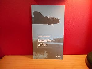 Imagen del vendedor de L'ALOUETTE AFFOLEE, GILBERT BOULANGER a la venta por La Bouquinerie  Dd