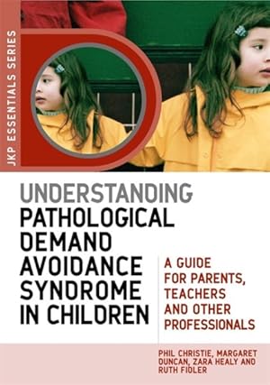 Seller image for Understanding Pathological Demand Avoidance Syndrome in Children : A Guide for Parents, Teachers and Other Professionals for sale by GreatBookPrices