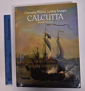 Seller image for Changing Visions, Lasting Images: Calcutta Through 300 Years for sale by Mullen Books, ABAA