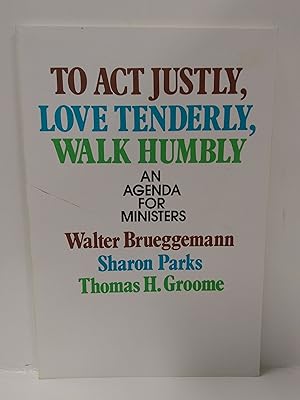 Imagen del vendedor de To Act Justly, Love Tenderly, Walk Humbly: An Agenda for Ministers a la venta por Fleur Fine Books