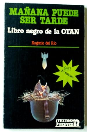 Imagen del vendedor de Mañana puedes ser tarde libro negro de la OTAN a la venta por Librería Salvalibros Express
